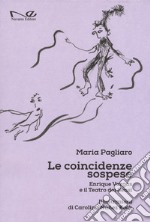 Le coincidenze sospese. Enrique Vargas e il teatro dei sensi libro