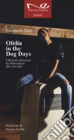 Ofelia in the dog days. I disturbi alimentari da Shakespeare alla vita reale libro