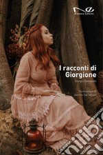 I racconti di Giorgione libro