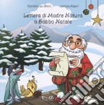 Lettera di Madre Natura a Babbo Natale. Ediz. a colori libro