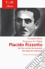 Placido Rizzotto. Dai Fasci siciliani dei lavoratori alla strage dei sindacalisti