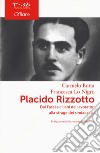 Placido Rizzotto. Dai Fasci siciliani dei lavoratori alla strage dei sindacalisti libro di Botta Carmelo Lo Nigro Francesca