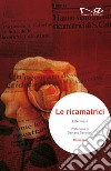 Le ricamatrici libro di Rizzo Ester