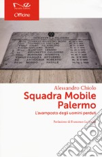 Squadra Mobile Palermo. L'avamposto degli uomini perduti