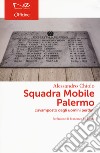 Squadra Mobile Palermo. L'avamposto degli uomini perduti libro