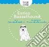 Enrico Bassethound. Animali con gli occhiali libro di Bianchini Annalisa