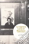 La signora Lucia di Napoleon. Storia di una donna libro