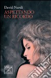 Aspettando un ricordo libro