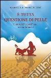 È tutta questione di pelle. L'anno del «cancro» ma... io sono bilancia! libro