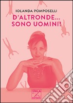 D'altronde... sono uomini! libro