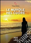 Le nuvole nel cuore libro di Amato Giusy