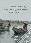 Una donna, un chirurgo, una volontaria libro