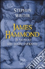 James Hammond. Il mondo dei sogni infranti