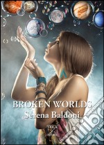 Broken worlds. Ediz. italiana