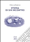 Storia di un incontro libro