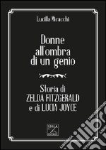 Donne all'ombra di un genio. Storia di Zelda Fitzgerald e di Lucia Joyce