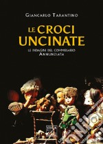 Le croci uncinate. Le indagini del commissario Annunziata libro