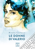 Le donne di Valerio libro