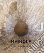 Mainolfi. Il sole e altre storie. Catalogo della mostra (Molfetta, giugno-settembre 2014). Ediz. multilingue libro