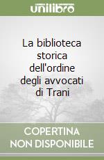 La biblioteca storica dell'ordine degli avvocati di Trani