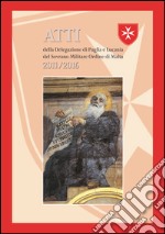 Atti della delegazione di Puglia e Lucania del Sovrano Militare Ordine di Malta 2011-2016 libro