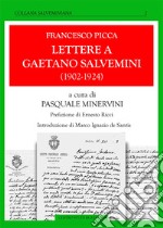 Lettere a Gaetano Salvemini (1902-1924) libro