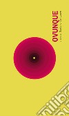 Ovunque. Catalogo della mostra (Molfetta, 18-31 maggio 2018). Ediz. illustrata libro