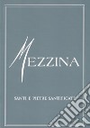 Mezzina. Santi e pietre santificate libro di Mezzina Mauro Antonio