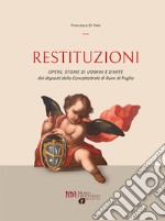 Restituzioni. Opere, storie di uomini e d'arte dai depositi della Concattedrale di Ruvo di Puglia libro