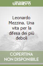 Leonardo Mezzina. Una vita per la difesa dei più deboli