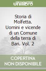 Storia di Molfetta. Uomini e vicende di un Comune della terra di Bari. Vol. 2 libro