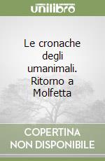 Le cronache degli umanimali. Ritorno a Molfetta