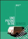 Serveco. Uno più uno fa tre libro