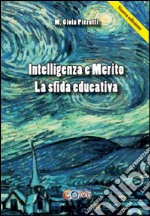 Intelligenza e merito. La sfida educativa libro