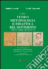 Teoria, metodologia e didattica del movimento compensativo, rieducativo, preventivo. Vol. 1 libro