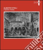 Alberto Vitali. L'opera incisa. Ediz. illustrata