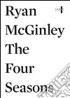 Ryan McGinley. The four season. Ediz. multilingue libro
