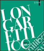 Longaretti 100. Opere pubbliche. Ediz. illustrata