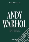 Andy Warhol. L'opera moltiplicata: Warhol e dopo Warhol. Ediz. italiana e inglese libro di Di Pietrantonio Giacinto