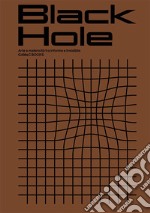 Black Hole. Arte e matericità fra informe e invisibile. Ediz. illustrata libro