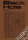 Black Hole. Arte e matericità fra informe e invisibile. Ediz. illustrata libro