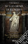 Sulle orme di Eusebio. Figure della Chiesa vercellese del primo Novecento libro