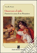 Osservare al nido. Pensieri in cerca di un pensatore libro