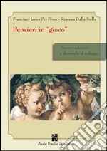 Pensieri in «gioco». Scenari educativi e dinamiche di sviluppo libro