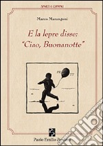 E la lepre disse: «Ciao, buonanotte» libro