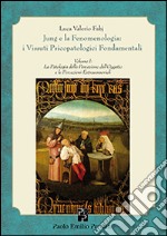 Jung e la fenomenologia. I vissuti psicopatologici fondamentali. Vol. 1: La patologia della percezione dell'oggetto libro