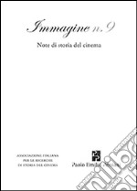 Immagine. Note di storia del cinema. Vol. 9 libro