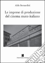 Le imprese di produzione del cinema muto italiano libro