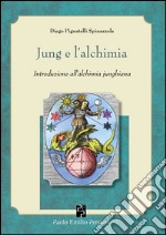 Jung e l'alchimia. Introduzione all'alchimia junghiana libro