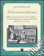 Alchimia junghiana. Riflessioni teoriche di psicoanalisi junghiana e psicologia del profondo: attraversando l'Opus alchemico di C. G. Jung libro